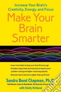 Make Your Brain Smarter libro in lingua di Chapman Sandra Bond Ph.d., Kirkland Shelly (CON)