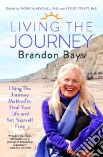 Living the Journey libro in lingua di Bays Brandon, Kendall Patricia (EDT), Strutt Lesley Ph.D. (EDT)