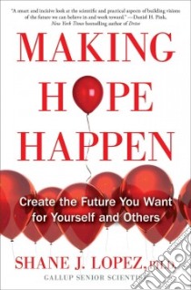 Making Hope Happen libro in lingua di Lopez Shane J. Ph.D.