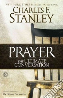 Prayer, the Ultimate Conversation libro in lingua di Stanley Charles F.