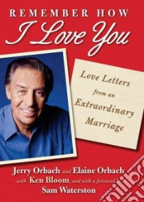 Remember How I Love You libro in lingua di Orbach Jerry, Orbach Elaine, Bloom Ken (CON), Waterston Sam (FRW)