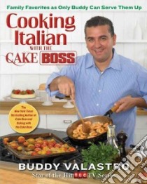 Cooking Italian with the Cake Boss libro in lingua di Valastro Buddy, Duisterhof Miki (PHT)