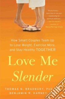 Love Me Slender libro in lingua di Bradbury Thomas N. Ph.D., Karney Benjamin R. Ph.D.