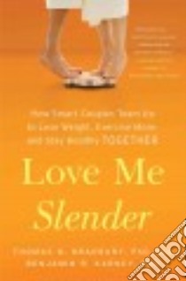 Love Me Slender libro in lingua di Bradbury Thomas N. Ph.D., Karney Benjamin R. Ph.D.
