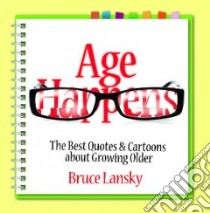 Age Happens libro in lingua di Lansky Bruce