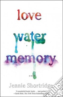 Love Water Memory libro in lingua di Shortridge Jennie