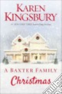 A Baxter Family Christmas libro in lingua di Kingsbury Karen