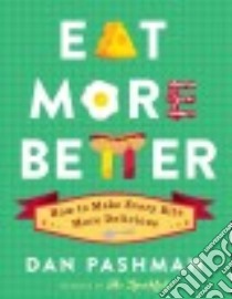Eat More Better libro in lingua di Pashman Dan, Meyer Alex Eben (ILT)