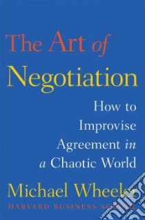 The Art of Negotiation libro in lingua di Wheeler Michael