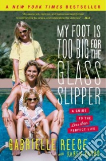 My Foot Is Too Big for the Glass Slipper libro in lingua di Reece Gabrielle, Karbo Karen (CON)