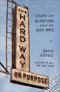 The Hard Way on Purpose libro in lingua di Giffels David
