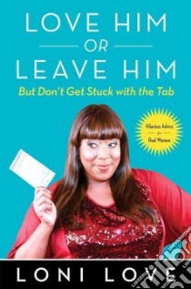 Love Him or Leave Him, but Don't Get Stuck with the Tab libro in lingua di Love Loni, Amber Jeannine (CON)