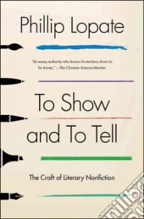 To Show and to Tell libro in lingua di Lopate Phillip