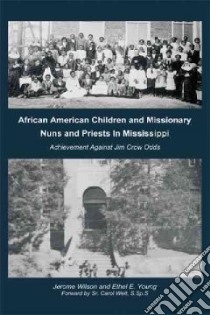 African American Children and Missionary Nuns and Priests in Mississippi libro in lingua di Young Ethel E., Wilson Jerome