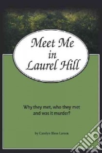 Meet Me in Laurel Hill libro in lingua di Larsen Carolyn Bless