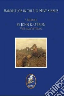 Hardest Job in the U.s. Navy Seabees libro in lingua di O'brien John R.