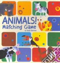 Animals! Matching Game libro in lingua di Barner Bob