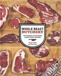 Whole Beast Butchery libro in lingua di Farr Ryan, Binns Brigit Legere (CON), Anderson Ed (PHT)