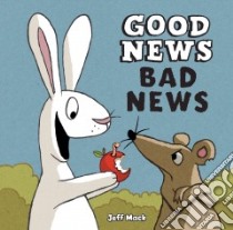 Good News, Bad News libro in lingua di Mack Jeff