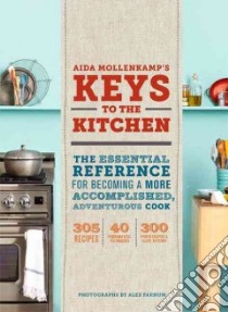 Aida Mollenkamp's Keys to the Kitchen libro in lingua di Mollenkamp Aida, Farnum Alex (PHT), Thomas Alyson (ILT)