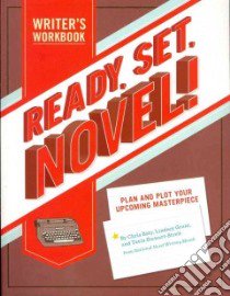 Ready, Set, Novel! libro in lingua di Baty Chris, Grant Lindsey, Stewart-Streit Tavia