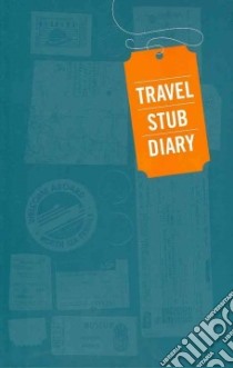 Travel Stub Diary libro in lingua di Chronicle Books (COR)