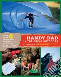 Handy Dad in the Great Outdoors libro in lingua di Davis Todd, Cruce Jared (PHT), Schulz Nik (ILT)