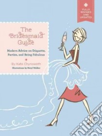 The Bridesmaid Guide libro in lingua di Chynoweth Kate, Walker Neryl (ILT)