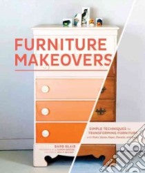 Furniture Makeovers libro in lingua di Blair Barb, Greene J. Aaron (PHT), Becker Holly (FRW)