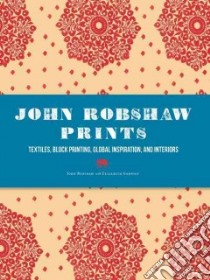 John Robshaw Prints libro in lingua di Robshaw John, Garnsey Elizabeth (CON)