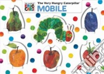 The Very Hungry Caterpillar Mobile libro in lingua di Carle Eric