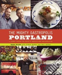 The Mighty Gastropolis: Portland libro in lingua di Brooks Karen, Bosker Gideon (CON), Gelber Teri (CON)