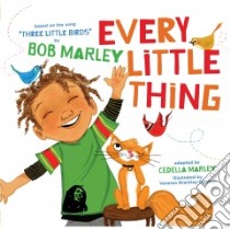 Every Little Thing libro in lingua di Marley Cedella (ADP), Brantley-newton Vanessa (ILT)
