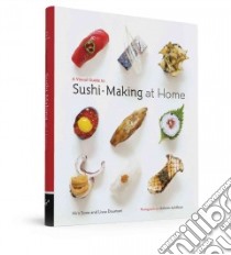 A Visual Guide to Sushi-Making at Home libro in lingua di Sone Hiro, Doumani Lissa, Achilleos Antonis (PHT)
