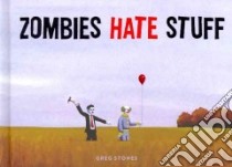 Zombies Hate Stuff libro in lingua di Stones Greg