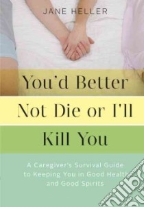 You'd Better Not Die or I'll Kill You libro in lingua di Heller Jane