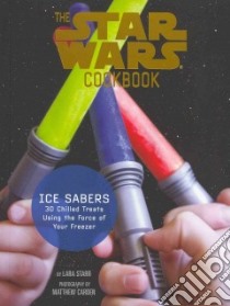 The Star Wars Cookbook: Ice Sabers libro in lingua di Starr Lara, Carden Matthew (PHT)