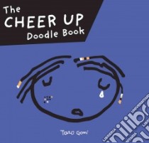 The Cheer Up Doodle Book libro in lingua di Gomi Taro
