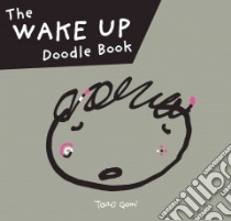 The Wake Up Doodle Book libro in lingua di Gomi Taro