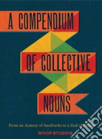 A Compendium of Collective Nouns libro in lingua di Faulkner Mark, Filho Eduardo Lima, Logan Harriet, Mina Miraphora, Sacher Jay