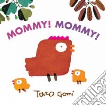 Mommy! Mommy! libro in lingua di Gomi Taro