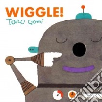 Wiggle! libro in lingua di Gomi Taro
