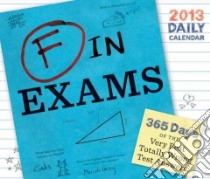 F in Exams 2013 Daily Calendar libro in lingua di Benson Richard