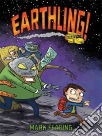 Earthling! libro in lingua di Fearing Mark, Rummel Tim