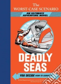 Deadly Seas libro in lingua di Borgenicht David, Lurie Alexander, Perham Mike (CON), Labat Yancey (ILT)