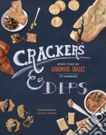 Crackers & Dips libro in lingua di Manning Ivy, Altman Jen (PHT)