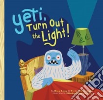 Yeti, Turn Out the Light! libro in lingua di Long Greg, Edmundson Chris, Kirwan Wednesday (ILT)