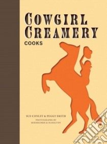 Cowgirl Creamery Cooks libro in lingua di Conley Sue, Smith Peggy, Hirsheimer & Hamilton (PHT)