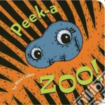 Peek-a-zoo! libro in lingua di Laden Nina