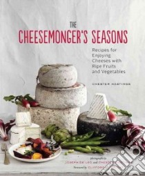 The Cheesemonger's Seasons libro in lingua di Hastings Chester, Wright Clifford A. (FRW), De Leo Joseph (PHT)